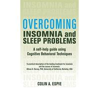Overcoming Insomnia and Sleep Problems: A Self-Help Guide Using Cognitive Behavioral Techniques by Espie, Colin (January 26, 2006) Paperback