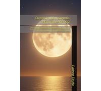 Overcoming Insomnia Naturally After 50: The Complete Guide to Safe Herbal Remedies, Bedroom Environmental Makeovers, and Daily Sunlight Practices to Permanently Retrain Your Aging Brain for Sleep