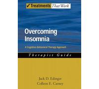 Overcoming Insomnia: Therapist Guide A Cognitive-Behavioral Therapy Approach: A Cognitive-Behavioral Therapy Approach, Therapist Guide (Treatments That Work)