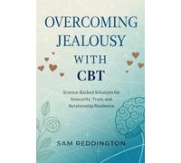 Overcoming Jealousy with CBT: Science-Backed Solutions for Insecurity, Trust, and Relationship Resilience