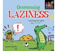 Overcoming Laziness and Learning to Make an Effort (My Behaviour and Emotions Library)