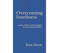 Overcoming loneliness: causes, effects and strategies to overcome loneliness