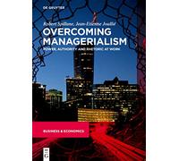 Overcoming Managerialism: Power, Authority and Rhetoric at Work