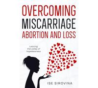Overcoming Miscarriage, Abortion and Loss: Leaving the Valley of Hopelessness
