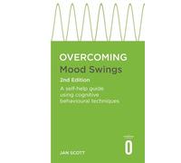 Overcoming Mood Swings 2nd Edition: A CBT self-help guide for depression and hypomania (Overcoming Books)