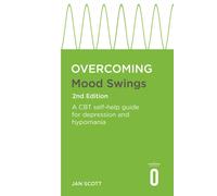 Overcoming Mood Swings: A self-help guide using cognitive behavioural techniques