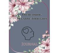 Overcoming Negative Thoughts Journal: Regain your Power!