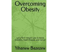 Overcoming Obesity: Long-Term Weight Loss to Avoid Diabetes, Heart Disease, and Cancer ("Reversing Chronic Disease Series")