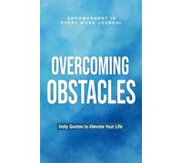 Overcoming Obstacles: Daily Quotes to Elevate Your Life (Empowerment in Every Word Journals)
