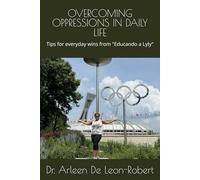 OVERCOMING OPPRESSIONS IN DAILY LIFE: Tips for everyday wins from "Educando a Lyly"