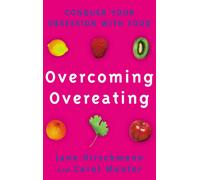 Overcoming Overeating : Conquer Your Obsession With Food