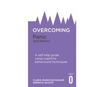 Overcoming Panic, 2nd Edition : A self-help guide using cognitive behavioural techniques