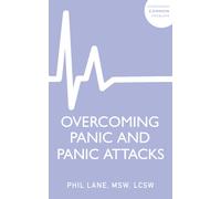 Overcoming Panic and Panic Attacks : Adaptive Skills to Release Panic’s Grip on Your Life