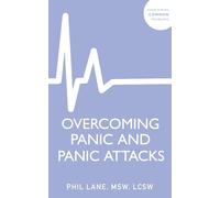 Overcoming Panic and Panic Attacks: Adaptive Skills to Release Panic’s Grip on Your Life