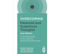 Overcoming Paranoid and Suspicious Thoughts, 2nd Edition : A self-help guide using cognitive behavioural techniques