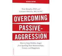Overcoming Passive-Aggression: How to Stop Hidden Anger — Revised Edition
