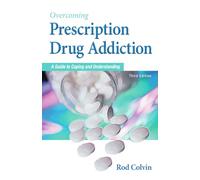 Overcoming Prescription Drug Addiction: A Guide to Coping and Understanding (Addicus Nonfiction Books)