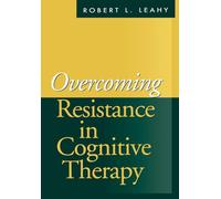 Overcoming Resistance in Cognitive Therapy