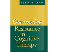 Overcoming Resistance in Cognitive Therapy