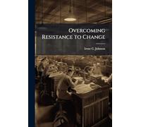 Overcoming Resistance to Change