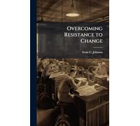 Overcoming Resistance to Change