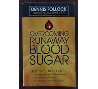 Overcoming Runaway Blood Sugar: Practical Help for... *People Fighting Fatigue and Mood Swings * Hypoglycemics and Diabetics *Those Trying to Control Their Weight