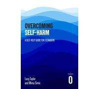 Overcoming Self-harm : A Self-help Guide For Teenagers