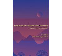 Overcoming Self-Sabotage in Self-Knowledge: Insights from the Upanishads