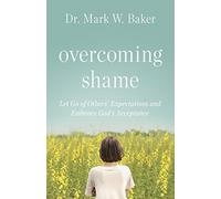 Overcoming Shame: Let Go of Others' Expectations and Embrace God's Acceptance