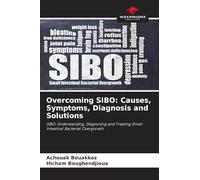 Overcoming SIBO: Causes, Symptoms, Diagnosis and Solutions