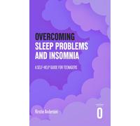 Overcoming Sleep Problems and Insomnia : A Self-help Guide For Teenagers