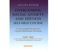 Overcoming Social Anxiety & Shyness Self Help Course: Part Two (Overcoming: Three-volume courses)