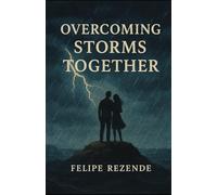 Overcoming Storms Together (Shielded Love: Building a Strong and Lasting Marriage)