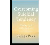 Overcoming Suicidal Tendency: Finding Light in the Darkness (Addictions)
