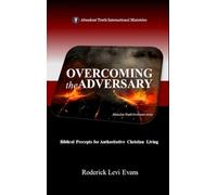 Overcoming the Adversary: Biblical Precepts for Authoritative Christian Living (3)
