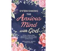 Overcoming The Anxious Mind with God: 90-Day, 5-Minute Night Devotional to Calm Your Mind, Release Stress, Sleep Peacefully, and Rest in God