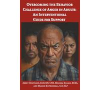 Overcoming the Behavior Challenge of Anger in Adults: An Interventional Guide for Support