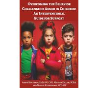Overcoming the Behavior Challenge of Anger in Children: An Interventional Guide for Support