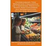 Overcoming The Behavior Challenge of Choosing Healthy Food for Children: An Intervention Guide for Support