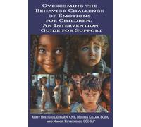 Overcoming the Behavior Challenge of Emotions for Children: An Intervention Guide for Support