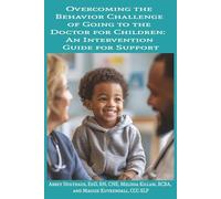 Overcoming the Behavior Challenge of Going to the Doctor for Children: An Intervention Guide for Support