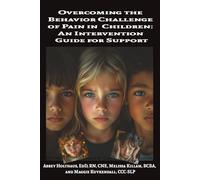 Overcoming the Behavior Challenge of Pain in Children: An Intervention Guide for Support