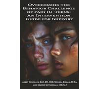 Overcoming the Behavior Challenge of Pain in Teens: An Intervention Guide for Support