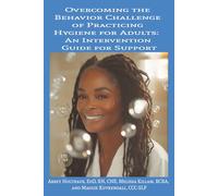Overcoming the Behavior Challenge of Practicing Hygiene for Adults: An Intervention Guide for Support