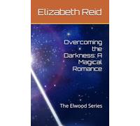 Overcoming the Darkness: A Magical Romance: The Elwood Series