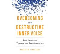 Overcoming the Destructive Inner Voice: True Stories of Therapy and Transformation