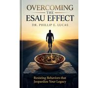 Overcoming the Esau Effect: Resisting Behaviors that Jeopardize Your Legacy