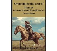 Overcoming the Fear of Horses: Personal Growth Through Equine Connection