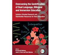 Overcoming the Gentrification of Dual Language, Bilingual and Immersion Education: Solution-Oriented Research and Stakeholder Resources for Real Integration: 140 (Bilingual Education & Bilingualism)