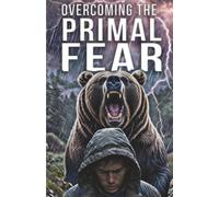 Overcoming The Primal Fear: Swap Your Primal Fear One "Lens" at a Time